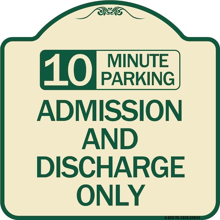 Signmission 10 Minute Parking Admission and Discharge Heavy-Gauge Aluminum Sign, 18" x 18", TG-1818-24644 A-DES-TG-1818-24644